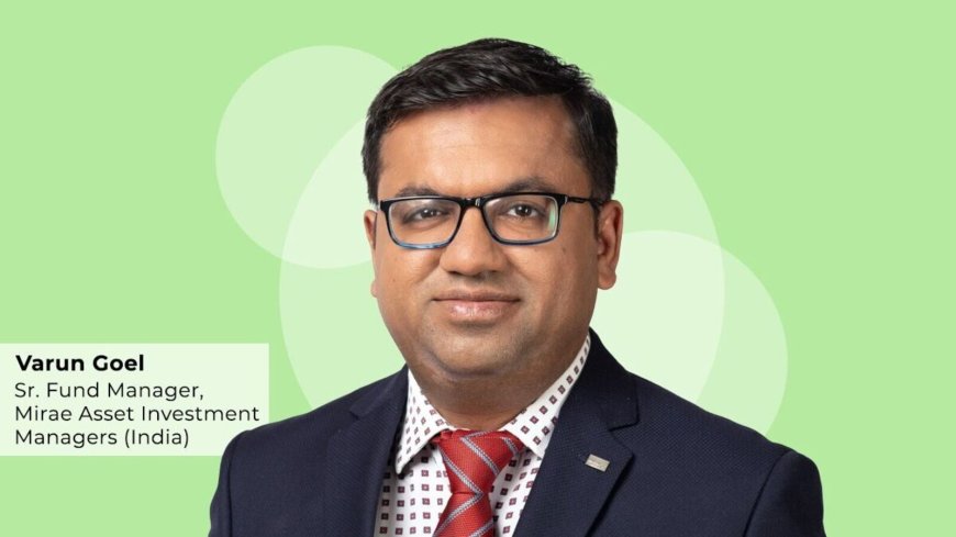 Smallcap valuations mixed, earnings visibility key; bullish on lending, healthcare, says Mirae Asset’s Varun Goel